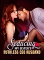 Seducing My Sister’s Ruthless CEO Husband Review