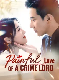 Painful Love of a Crime LordShort Dramas