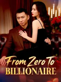 From Zero To BillionaireShort Dramas