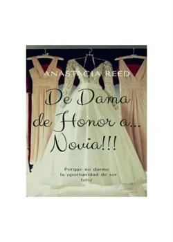 Portada de la novela De Dama de Honor a... Novia!