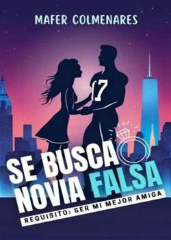 Portada de la novela SE BUSCA NOVIA FALSA. REQUISITO: SER MI MEJOR AMIGA