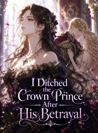 I Ditched the Crown Prince After His Betrayal Novel Cover