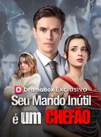Seu Marido Inútil é um Chefão (Dublado)Dramas Curtos