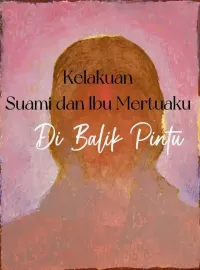 Sampul Novel Kelakuan Suami dan Ibu Mertuaku di Balik Pintu
