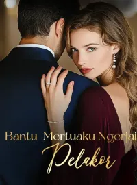 Sampul Novel Bantu  Mertuaku Ngerjai Pelakor