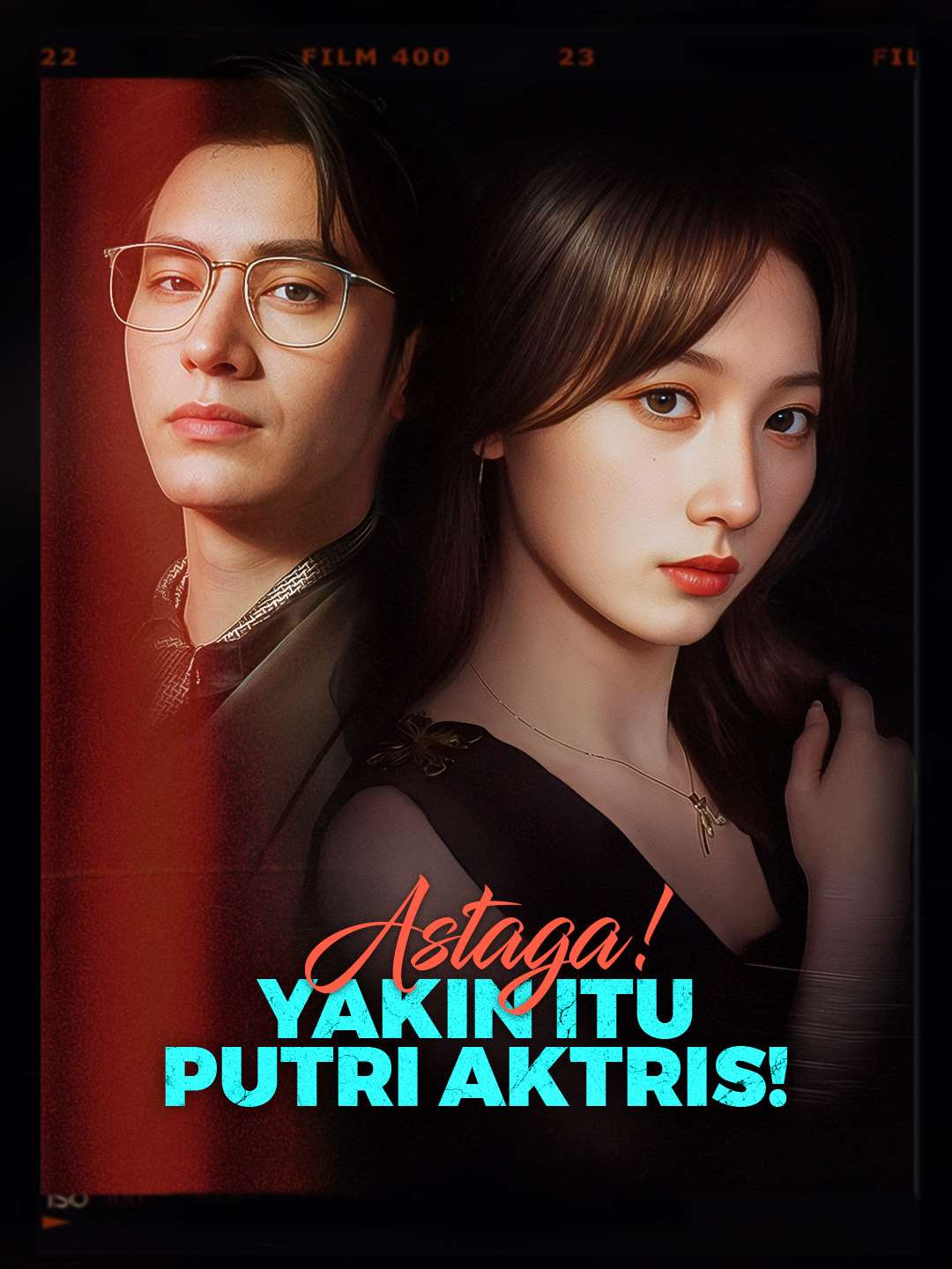 Astaga! Yakin Itu Putri Aktris!Mini Seri
