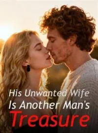 His Unwanted Wife Is Another Man's TreasureShort Dramas