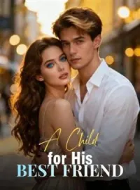 A Child for His Best FriendShort Dramas