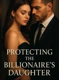 Protecting the Billionaire's DaughterShort Dramas