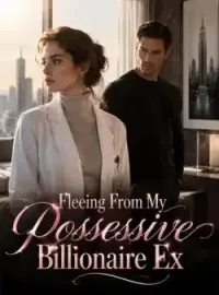 Fleeing From My Possessive Billionaire Ex Novel Cover