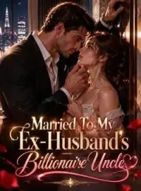 Married To My Ex-Husband's Billionaire Uncle Novel Cover