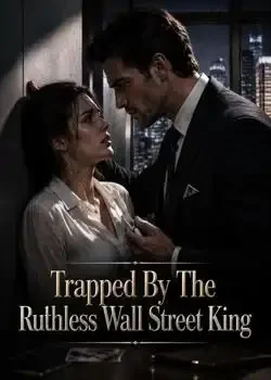 Trapped By The Ruthless Wall Street King Novel Cover