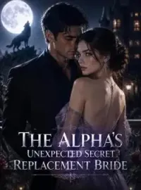 The Alpha's Unexpected Secret Replacement Bride Novel Cover