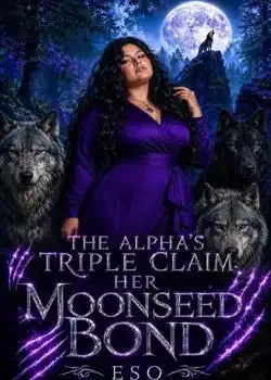 The Alpha Triple Claim : Her MoonSeed Bond  Novel Cover