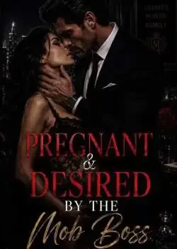 Pregnant & Desired By The Mob Boss Novel Cover