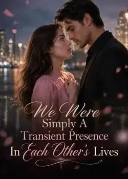 We Were Simply A Transient Presence In Each Other's Lives Novel Cover