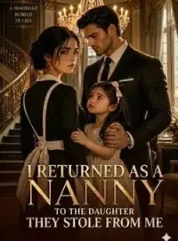 I Returned as the Nanny to the Daughter They Stole From Me Novel Cover