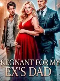 Pregnant For My Ex's Dad Novel Cover