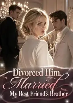 Divorced Him, Married My Best Friend's Brother Novel Cover