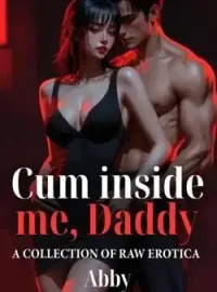 Cum inside me, Daddy: A COLLECTION OF RAW EROTICA Novel Cover