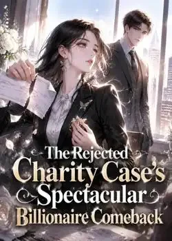 The Rejected Charity Case's Spectacular Billionaire Comeback Novel Cover