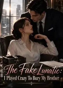 The Fake Lunatic: I Played Crazy To Bury My Brother Novel Cover