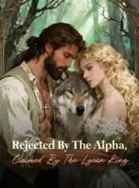 Rejected By The Alpha, Claimed By The Lycan King