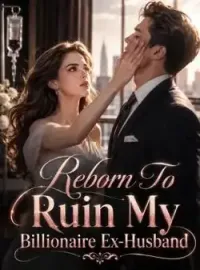 Reborn To Ruin My Billionaire Ex-Husband Novel Cover