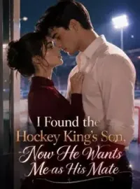 I Found the Hockey King's Son, Now He Wants Me as His Mate Novel Cover