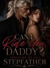 Can I Ride You, Daddy? Seducing my ex stepfather Novel Cover