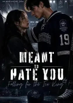 MEANT TO HATE YOU; FALLING FOR THE ICE KING Novel Cover
