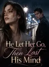 He Let Her Go, Then Lost His Mind Novel Cover