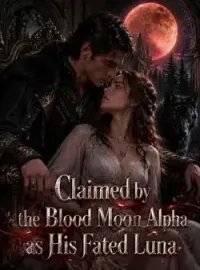 Claimed by the Blood Moon Alpha as His Fated Luna