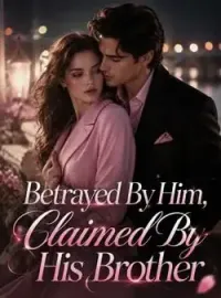Betrayed By Him, Claimed By His Brother Novel Cover