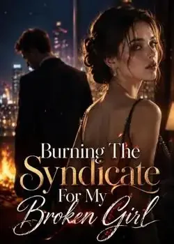 Burning The Syndicate For My Broken Girl Novel Cover
