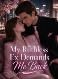 My Ruthless Ex Demands Me Back Novel Cover