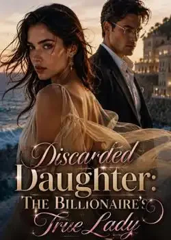 Discarded Daughter: The Billionaire's True Lady Novel Cover