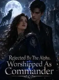 Rejected By The Alpha, Worshipped As Commander Novel Cover