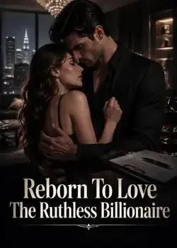 Reborn To Love The Ruthless Billionaire Novel Cover