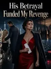 His Betrayal Funded My Revenge Novel Cover