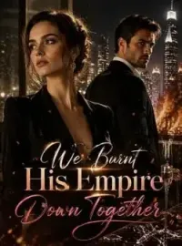 We Burnt His Empire Down Together