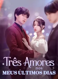 Três Amores nos Meus Últimos DiasDramas Curtos