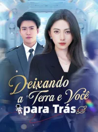 Deixando a Terra e Você para TrásDramas Curtos