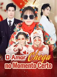 O Amor Chega no Momento CertoMini Séries