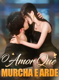 O Amor Que Murcha e ArdeMini Séries