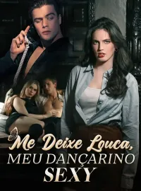 Me Deixe Louca, Meu Dançarino SexyDramas Curtos