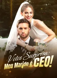 Votos Surpresa: Meu Marido é CEO!Dramas Curtos