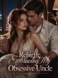Rebirth: Embracing My Obsessive Uncle Novel Cover