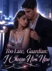 Too Late, Guardian: I Choose Him Now Novel Cover
