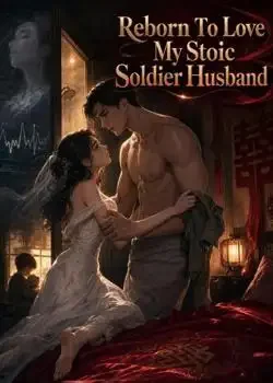 Reborn To Love My Stoic Soldier Husband Novel Cover